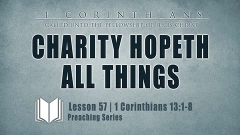 58 - Charity Hopeth All Things： 1 Corinthians 13_1-8