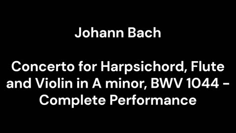 Concerto for Harpsichord, Flute and Violin in A minor, BWV 1044 - Complete Performance