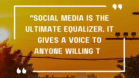 Social media is the ultimate equalizer. It gives a voice to anyone willing to engage