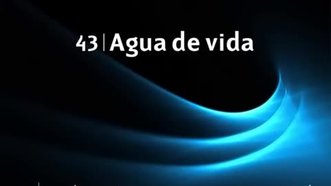 43. Agua de vida - Himnario Adventista