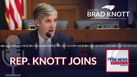 Rep. Knott Joins the Fox News Rundown