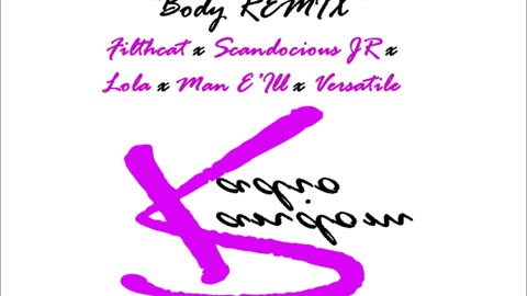 Body (REMIX)(feat. Scandocious JR, Man E'Ill, Lola and Versatile)