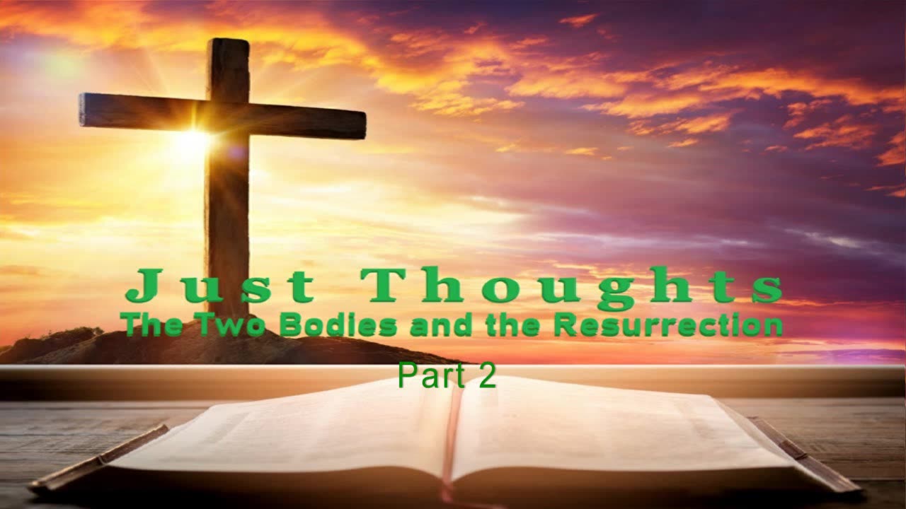 Just Thoughts - The Two Bodies and The Resurrection Part 2 (2024) Retro