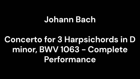 Concerto for 3 Harpsichords in D minor, BWV 1063 - Complete Performance