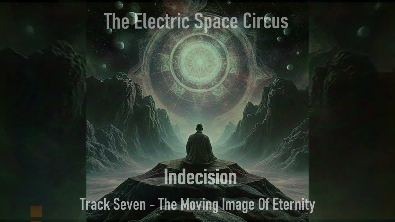 The Electric Space Circus - Indecision (2025) - 7 - The Moving Image of Eternity