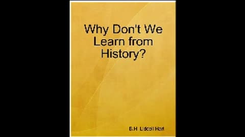 Why don't we learn from history? by B.H. Liddell Hart (Full Audiobook)