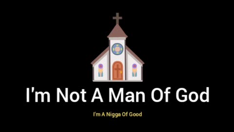 I'm Not A Man Of God, But A Man Of Good