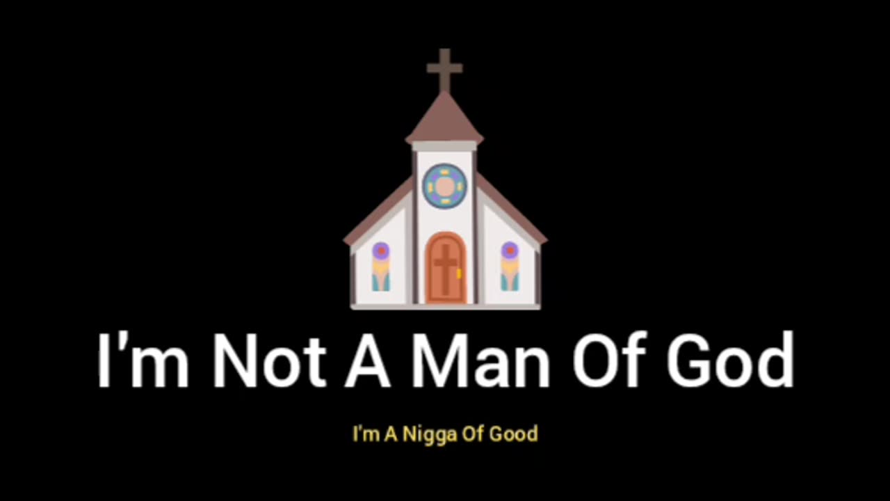 I'm Not A Man Of God, But A Man Of Good