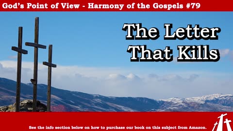 Harmony of the Gospels #79 - The Letter That Kills || God's Point of View