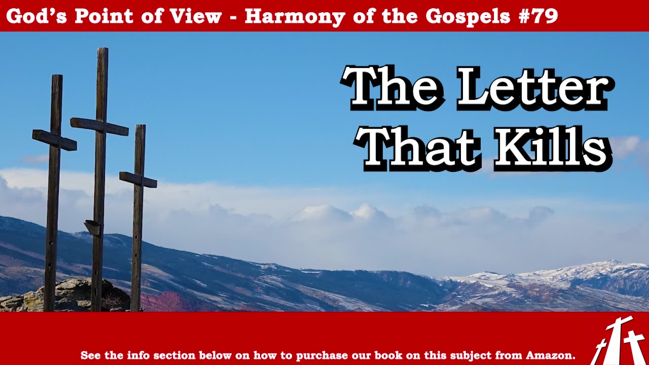 Harmony of the Gospels #79 - The Letter That Kills || God's Point of View
