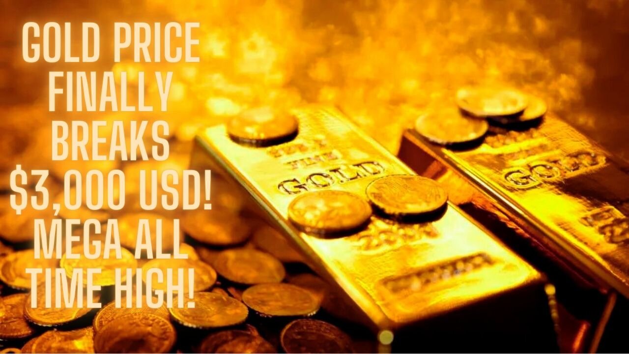 Gold Price Finally Breaks $3,000 USD! MEGA All Time High!