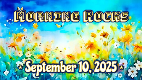 👑 Morning Rocks - 9.10.25