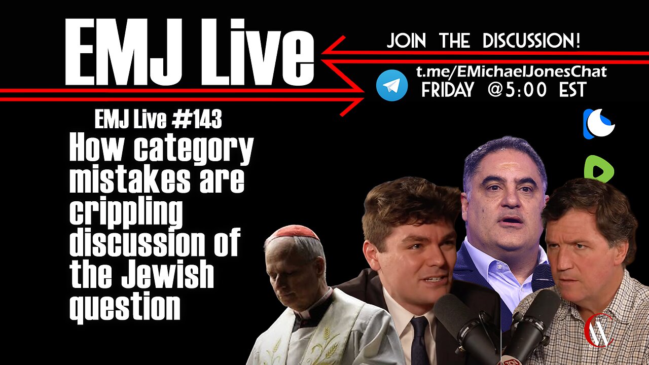EMJ Live 143: How Category Mistakes are Crippling Discussion of the Jewish Question
