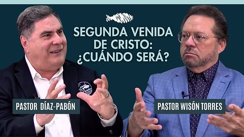 Segunda venida de Cristo: ¿Cuándo será? | Pastor Díaz-Pabón | Pastor Wisón Torres
