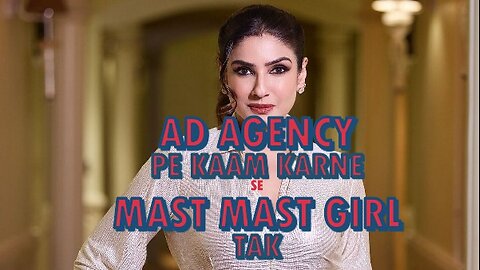 Ad agency pe kaam karne wali ladki kaise bani Mast Mast Girl?