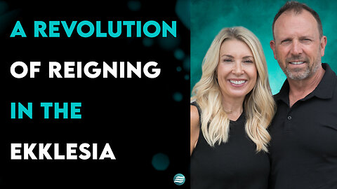 A Revolution Of Reigning In The Ekklesia - Henry and Amanda Hastings