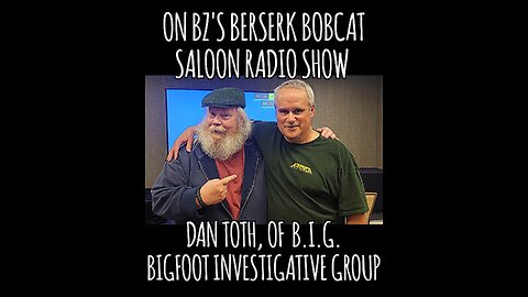 BZ's Saloon, 06.19.25: DAN TOTH of Bigfoot Investigative Group