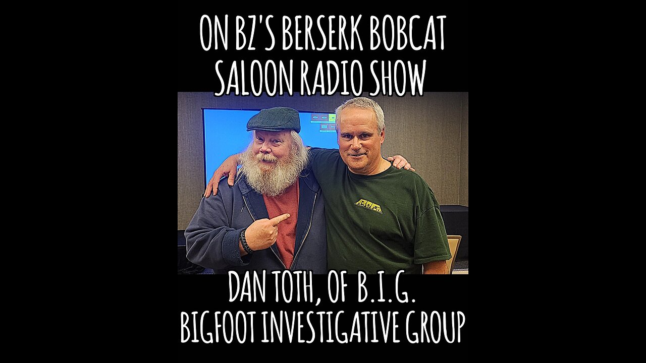 BZ's Saloon, 06.19.25: DAN TOTH of Bigfoot Investigative Group