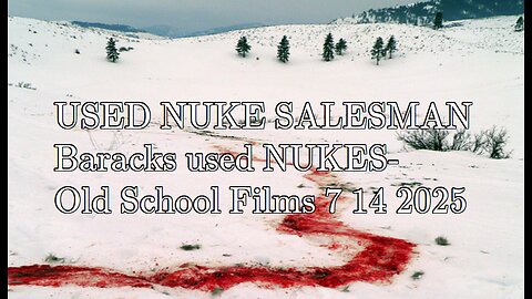 USED NUKE SALESMAN- Baracks used NUKES- Old School Films 7 14 2025