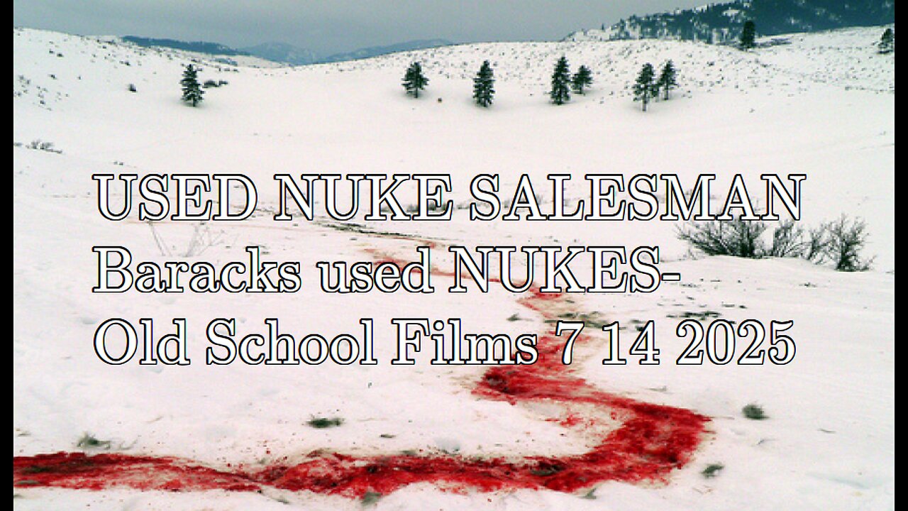 USED NUKE SALESMAN- Baracks used NUKES- Old School Films 7 14 2025