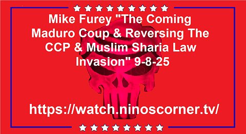 Mike Furey "Coming Maduro Coup & Reversing CCP & Muslim Sharia Law" 9-8-25
