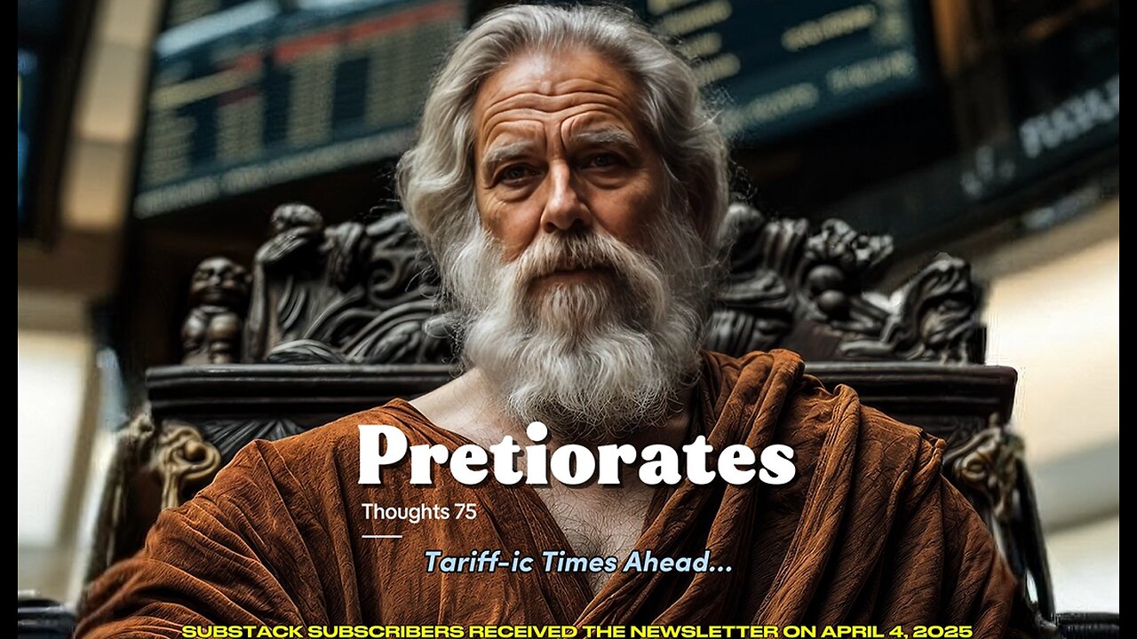 Pretiorates’ Thoughts 75 – Tariffic Times Ahead… but not for the financial markets