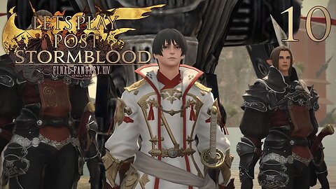 Let's Play Final Fantasy XIV POST STORMBLOOD Ep 10