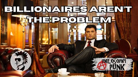 Why Billionaires Exist (And What the Left Gets Wrong)