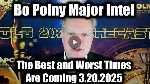 Bo Polny Major Intel 3.20.25: The Best and Worst Times Are Coming - Are You Ready