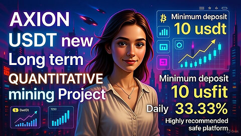 AXION USDT new Long term legit quantitative minng Project Daily Profit 33.330%