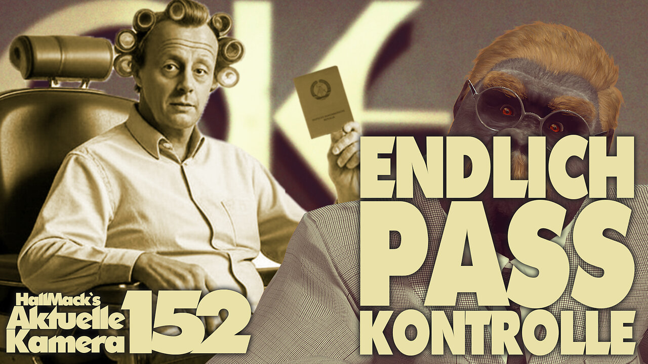 Aktuelle Kamera 152 - Endlich Ausweiskontrollen