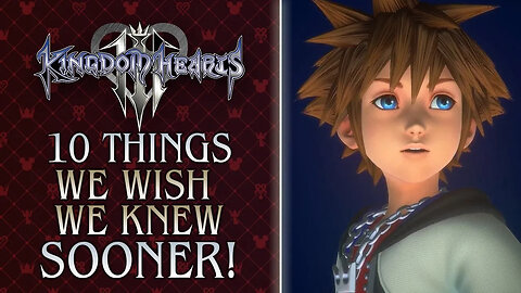 Kingdom Hearts 3 - 10 Things We Wish We Knew Sooner