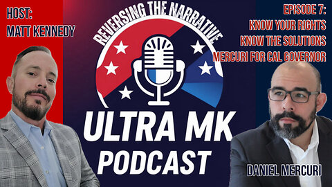 Episode 7: Know Your Rights, Know the Solutions Daniel Mercuri for CAL Governor