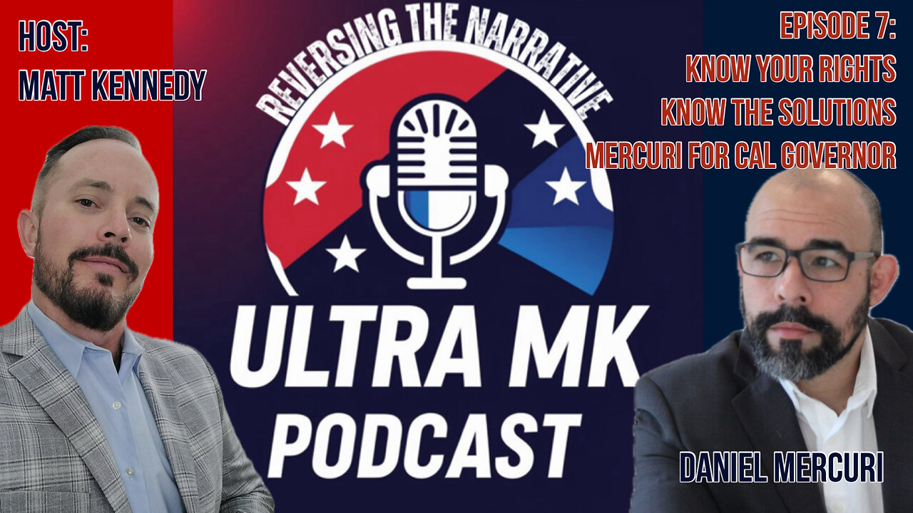 Episode 7: Know Your Rights, Know the Solutions Daniel Mercuri for CAL Governor