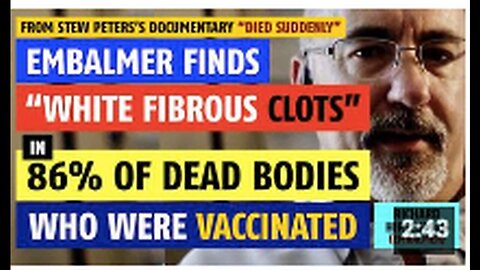 "Embalmer Discovers 'White Fibrous Clots' in Majority of Vaccinated Deceased Individuals"