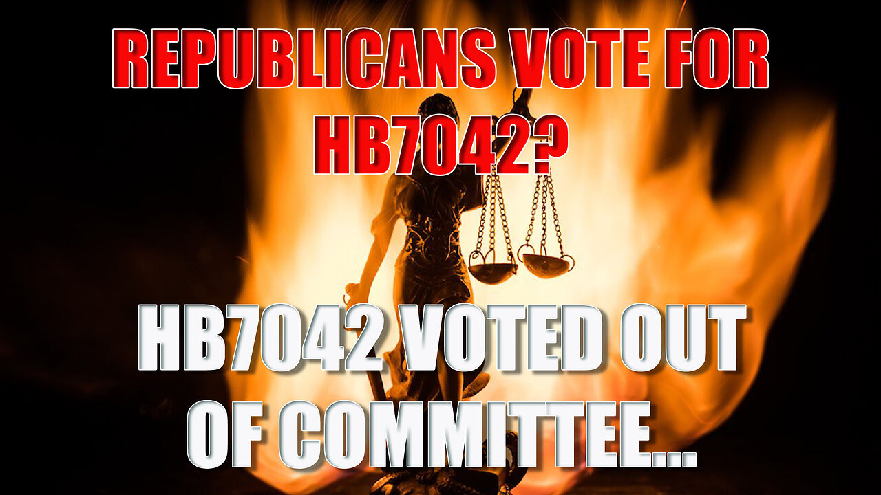 HB7042 VOTED Out of Committee