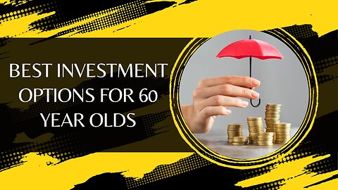 Best Investment Options for 60 Year Olds
