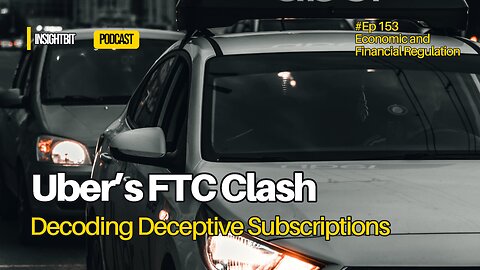 Uber’s FTC Clash: Decoding Deceptive Subscriptions