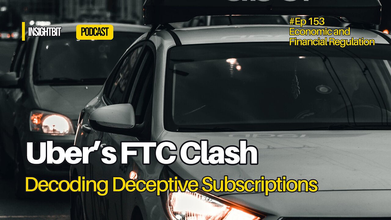 Uber’s FTC Clash: Decoding Deceptive Subscriptions