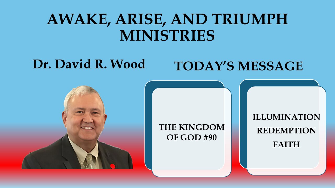 THE KINGDOM OF GOD #90 - ILLUMINATION - REDEMPTION - FAITH