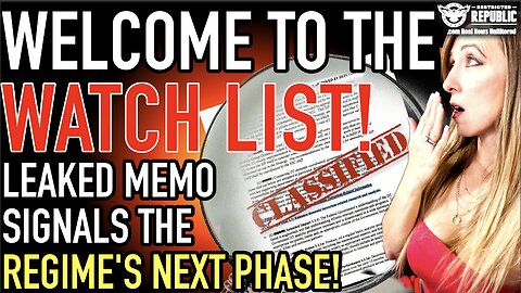 Welcome to the Watchlist: Leaked Memo Signals the Regime’s Next Phase!