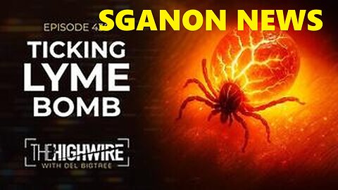 Ticking Lyme Bomb | The Highwire w/ Del Bigtree. SGANON NEWS