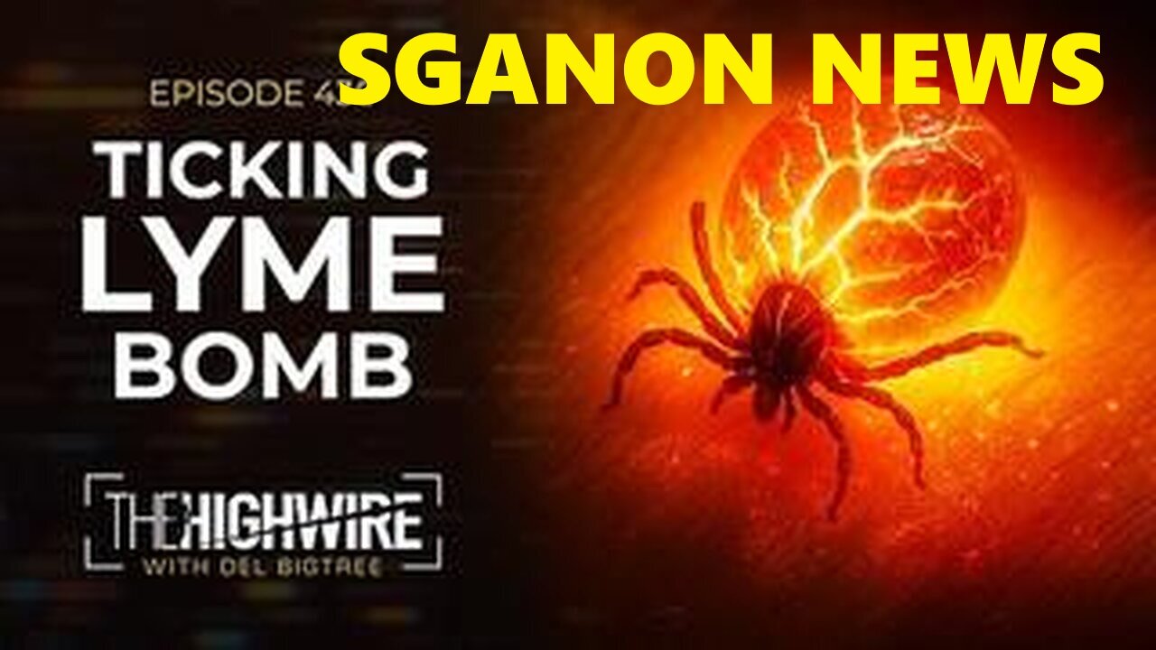 Ticking Lyme Bomb | The Highwire w/ Del Bigtree. SGANON NEWS