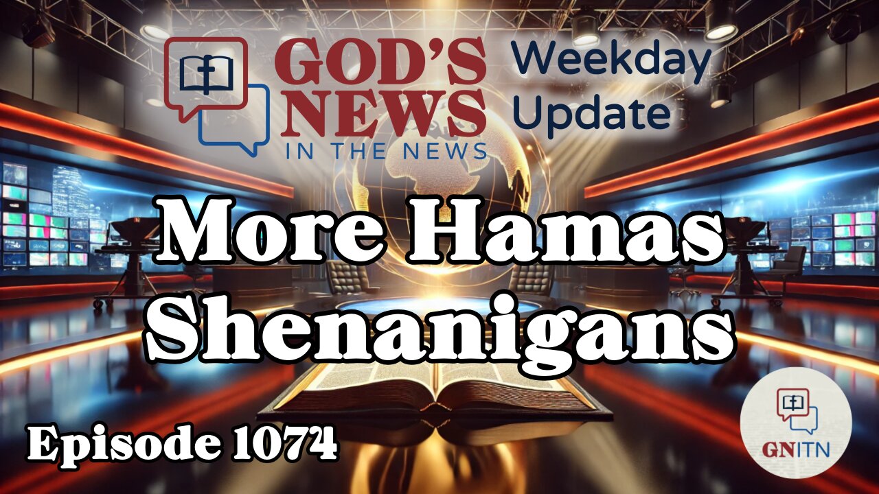 GNITN Episode 1074 - More Hamas Shenanigans