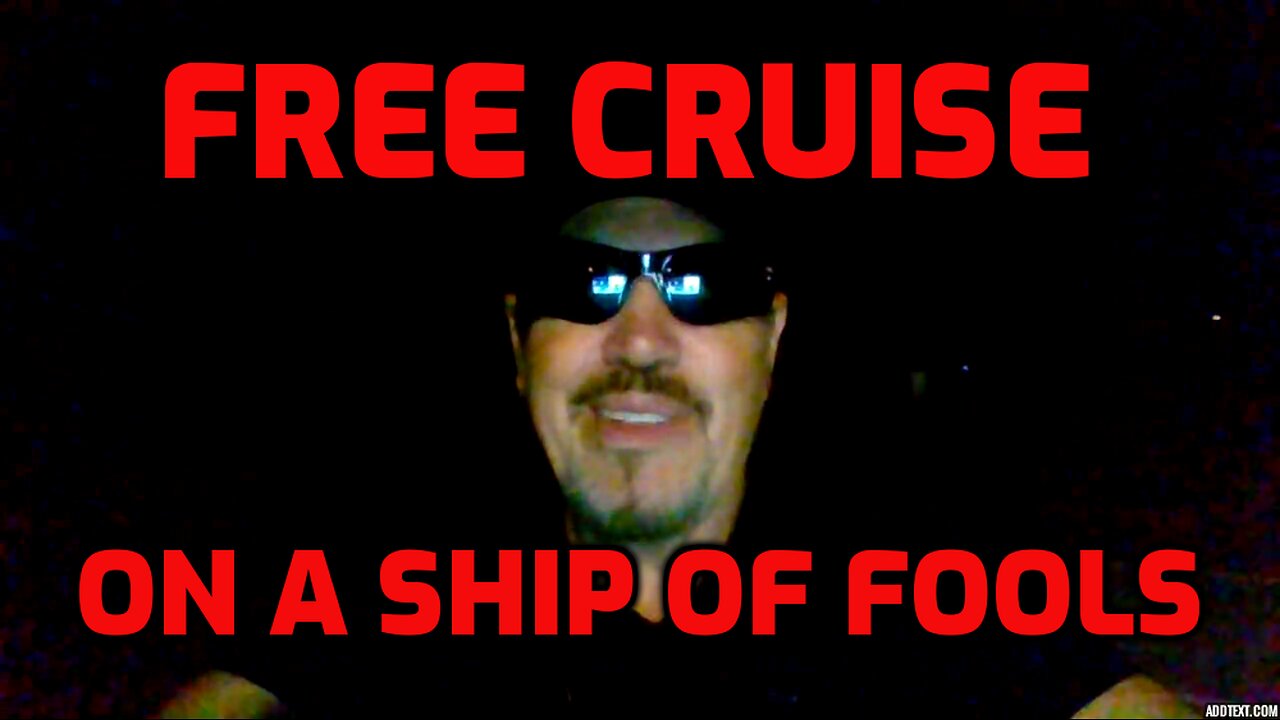 FREE CRUISE ON A SHIP OF FOOLS (SHARE)
