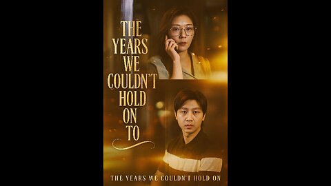 The Years We Couldn't Hold On To