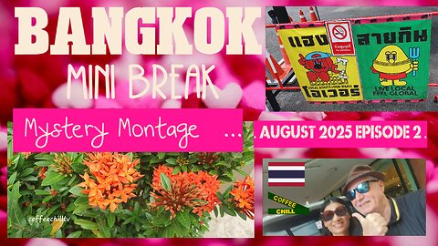Bangkok Mini Break 🥭- Mystery Montage - Thailand - August 2025 - Episode 2 #mysterymontage #bkk TV