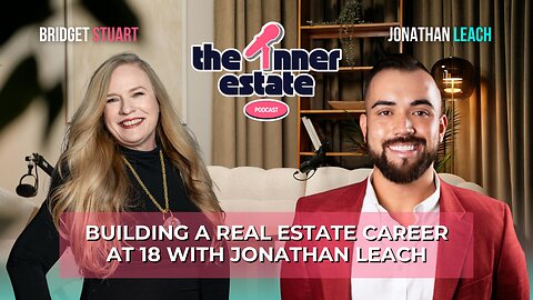 Building a Real Estate Business at 18 | Jonathan Leach on The Inner Estate