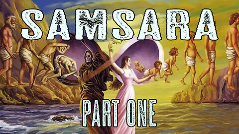 Samsara Part One