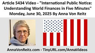 International Public Notice: Understanding World Finances in Five Minutes By Anna Von Reitz